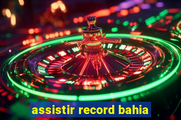 assistir record bahia